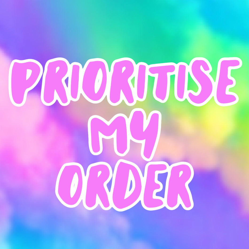 PRIORITISE MY ORDER
